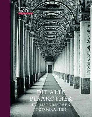 Produktbild von Die Alte Pinakothek in historischen Fotografien