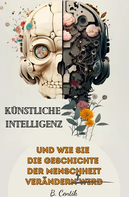 Produktbild von Künstliche Intelligenz und wie sie die Geschichte der Menschheit verändert