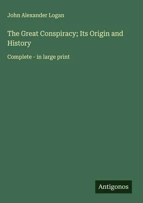 Produktbild von The Great Conspiracy; Its Origin and History