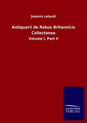 Produktbild von Antiquarii de Rebus Britannicis Collectanea