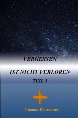 Produktbild von Vergessen - ist nicht verloren Teil 3