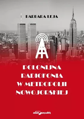 Productafbeelding van Polonijna radiofonia w metropolii nowojorskiej - Barbara Leja (Literatur und Medienwissenschaft auf Polnisch)