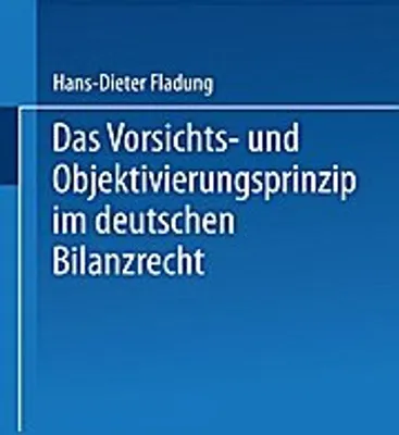 Obrázek produktu pro Das Vorsichts- und Objektivierungsprinzip im deutschen Bilanzrecht