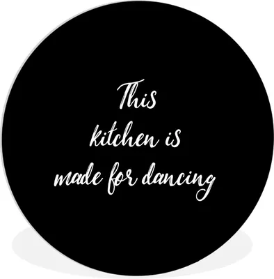 Produktbild von MuchoWow® Rundes Wandbild - Runde Bilder Zitate - Kochen - Tanzen - Diese Küche ist zum Tanzen gemacht - Sprichwörter Ø 60 cm Kreis Wanddekoration Kunststoff - Wandkreis - Wandschmuck - Wand Kreis - Das Schlafzimmer - Die Bilder - Wandmalerei - Kunst für das Haus - das Plastik
