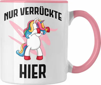 Produktbild von Trendation - Nur Verrückte Hier Lustige Einhorn Tasse mit Spruch Geschenkidee Einhornfans Bürotasse (Rosa)