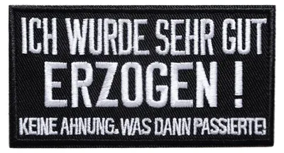 Produktbild von Biker Zitat Spruch Ich Wurde Erzogen! Keine Ahnung Was Dann Passierte! - Aufnäher, Bügelbild, Sticker, Größe: 9,5 x 5,5 cm