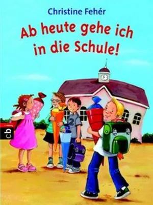 Obrázek produktu pro Fehér, C: Ab heute gehe ich in die Schule!