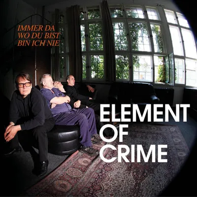 Produktbild von Element Of Crime-Immer Da Wo Du Bist Bin Ich Nie