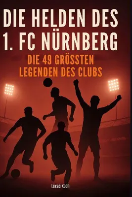 Produktbild von Die Helden des 1. FC Nürnberg
