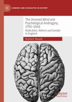 Obrázek produktu pro The Unsexed Mind and Psychological Androgyny, 1790-1848