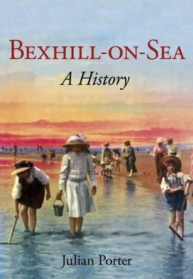 Productafbeelding van Bexhill-On-Sea a History