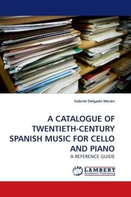 Produktbild von A Catalogue Of Twentieth-Century Spanish Music For Cello And Piano
