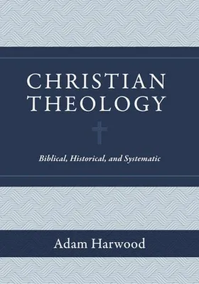 Image de Christian Theology - Biblical, Historical, and Systematic