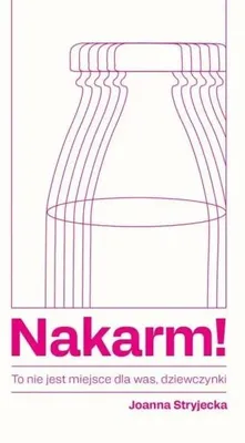 Productafbeelding van Nakarm! To nie jest miejsce dla was, dziewczynki - Joanna Stryjecka