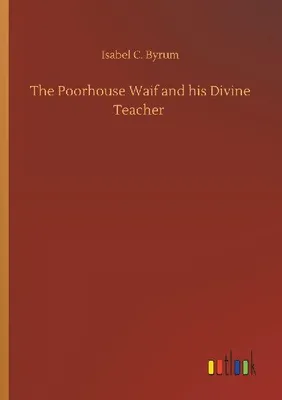 Produktbild von The Poorhouse Waif and his Divine Teacher