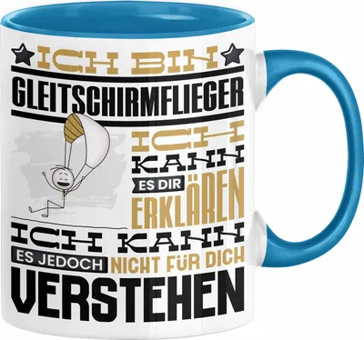 Produktbild von Gleitschirmflieger Geschenk Tasse Lustige Geschenkdiee für einen Gleitschirmflieger Geburtstag Ich Bin Gleitschirmflieger Ich Kann Es Dir Erklären Aber Nicht Für Dich Verstehen (Blau)