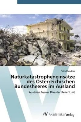 Produktbild von Naturkatastropheneinsätze des Österreichischen Bundesheeres im Ausland