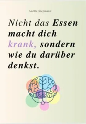 Produktbild von Nicht Das Essen Macht Dich Krank, Sondern Wie Du Darüber Denkst