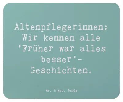 Produktbild von Mr. & Mrs. Panda Mauspad Spruch Altenpflegerin Geschichten - Meeresbrise - Geschenk, laptop, Mouse Pad, Früher war alles besser, Gesellschaftsstütze, kreative Geschenke