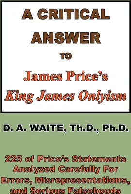 Produktbild von A Critical Answer to James Price's King James Onlyism