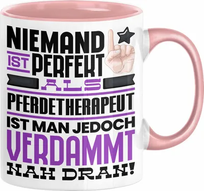 Produktbild von Pferdetherapeut Geschenk Tasse Lustige Geschenkidee für Pferdetherapeut Geburtstag Kaffee-Becher Niemand Ist Perfekt Aber Als Pferdetherapeut Ist Man Nah Dran (Rosa)