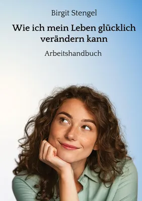 Produktbild von Wie ich mein Leben glücklich verändern kann