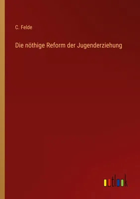 Produktbild von Die nöthige Reform der Jugenderziehung