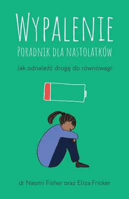 Obrázok produktu pre Wypalenie. Poradnik dla nastolatków. Jak odnaleźć drogę do równowagi
