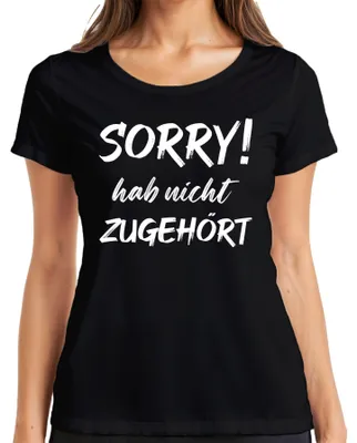Produktbild von Sorry! hab nicht zugehört Lustig Spruch Statement Spruch Ironie Damen T-Shirt, Schwarz, XL