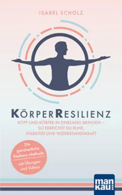 Image de KörperResilienz. Kopf und Körper in Einklang bringen - so erreichst du Ruhe, Stabilität und Widerstandskraft