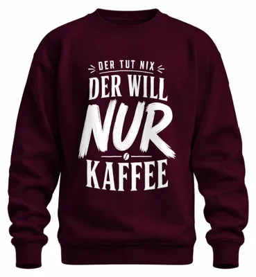 Obrázok produktu pre "Nerobí nič, len chce kávu." Zábavný nápis, sarkastický motív. Mikina, pulóver, bordová farba, veľkosť 3XL