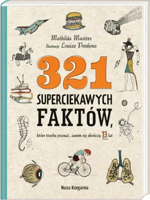 Zdjęcie produktu dla 321 superciekawych faktów, które trzeba poznać, zanim się skończy 13 lat