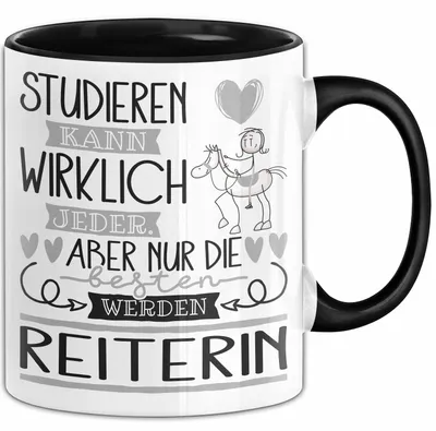 Produktbild von Reiterin Tasse Lustiges Geschenk Studieren Kann Wirklich Jeder Nur Die Besten Werden Reiterin (Schwarz)