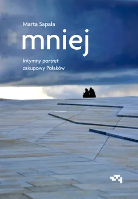 Image de Mniej. Intymny portret zakupowy Polaków wyd. 2022