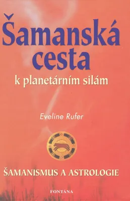 Obrázek produktu pro Šamanská cesta k planetárním silám (Rufer Eveline)