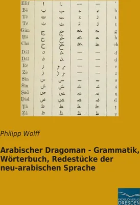 Produktbild von Arabischer Dragoman - Grammatik, Wörterbuch, Redestücke der neu-arabischen Sprache