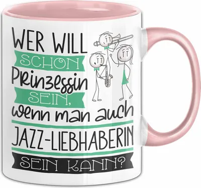 Produktbild von Jazz-Liebhaberin Tasse Geschenk Spruch Wer Will Schon Prinzessin Sein Wenn Man Auch Jazz-Liebhaberin Sein Kann (Rosa)