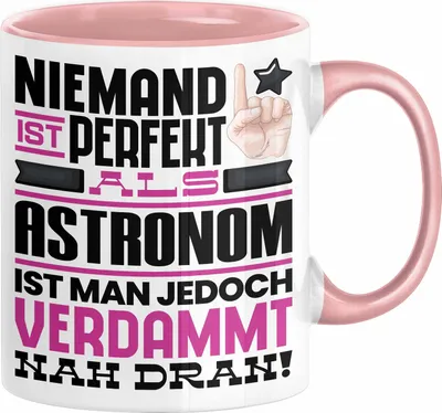 Produktbild von Astronom Geschenk Tasse Lustige Geschenkidee für Astronom Geburtstag Kaffee-Becher Niemand Ist Perfekt Aber Als Astronom Ist Man Nah Dran (Rosa)