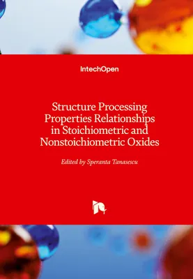 Produktbild von Structure Processing Properties Relationships in Stoichiometric and Nonstoichiometric Oxides