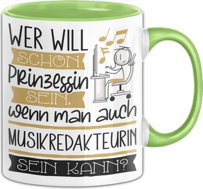 Produktbild von Musikredakteurin Tasse Geschenk Spruch Wer Will Schon Prinzessin Sein Wenn Man Auch Musikredakteurin Sein Kann (Grün)