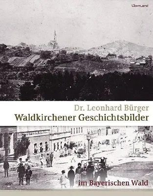 Immagine prodotto di Waldkirchener Geschichtsbilder