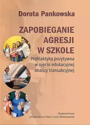 Produktbild von Zapobieganie agresji w szkole. Profilaktyka pozytywna w ujęciu edukacyjnej analizy transakcyjnej