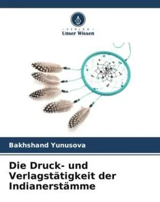 Produktbild von Die Druck- und Verlagstätigkeit der Indianerstämme