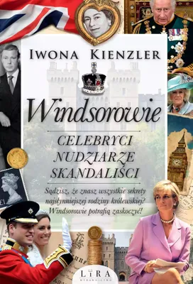 Image de Windsorowie. Celebryci, nudziarze, skandaliści. Wydanie 2023