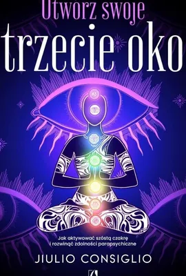 Imagen del producto de Otwórz swoje trzecie oko. Jak aktywować szóstą czakrę i rozwinąć zdolności parapsychiczne
