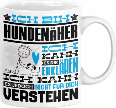 Produktbild von Hundenäher Geschenk Kaffee-Tasse Geschenkidee für Hundenäher Ich Bin Hundenäher Ich Kann Es Dir Erklären Jedoch Nicht Für Dich Verstehen Spruch Lustig (Weiß)