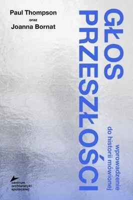 Produktbild von Głos przeszłości. Wprowadzenie do historii mówionej