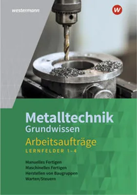 Obrázek produktu pro Metalltechnik Grundwissen. Lernfelder 1-4: Arbeitsaufträge