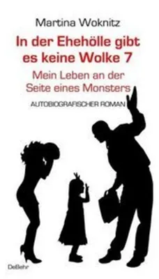 Obrázek produktu pro In der Ehe-Hölle gibt es keine Wolke 7 - Mein Leben an der Seite eines Monsters - Autobiografischer Roman