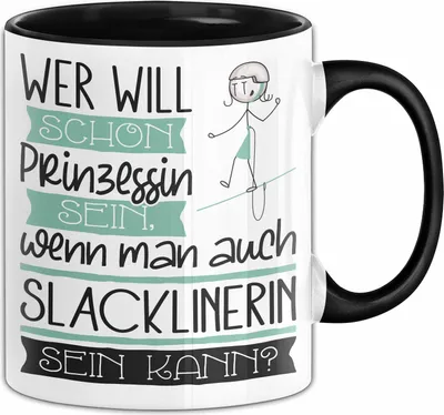 Produktbild von Slacklinerin Tasse Geschenk Spruch Wer Will Schon Prinzessin Sein Wenn Man Auch Slacklinerin Sein Kann (Schwarz)